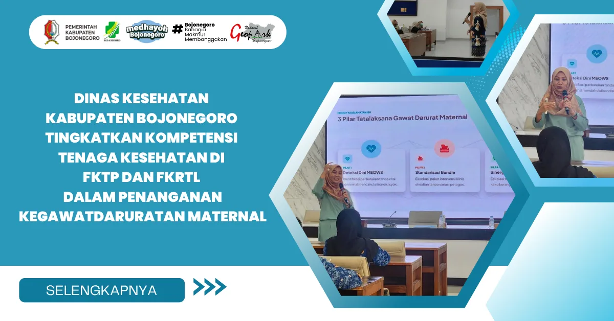 Dinas Kesehatan  Kabupaten Bojonegoro  Tingkatkan Kompetensi  Tenaga Kesehatan di  FKTP DAN FKRTL  dalam Penanganan Kegawatdaruratan Maternal